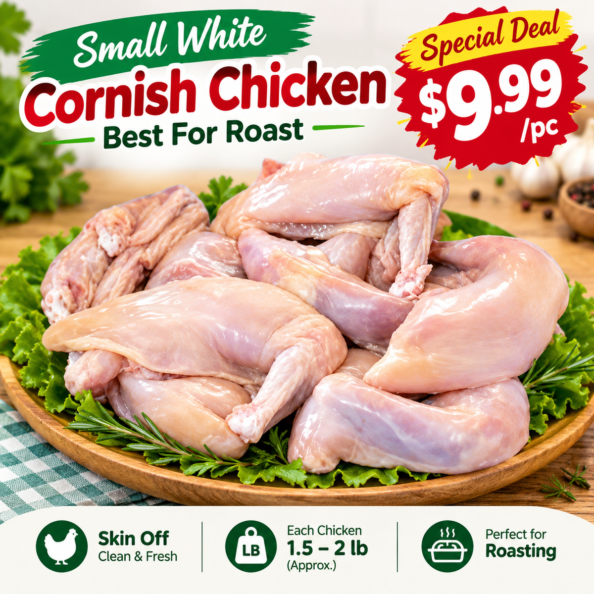 🔥 Small White Cornish Chicken – Skin Off, Cut into 4 Pieces | Best for Roasting | Special Deal $9.99/pc! 🔥